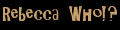 Rebecca Who?